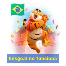 hesgoal no funciona